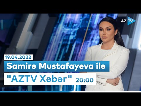 Samirə Mustafayeva ilə “AZTV Xəbər” (Saat 20:00) I 19.04.2022